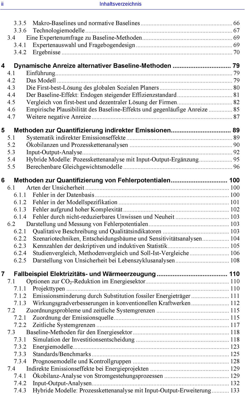 4 Der Baseline-Effek: Endogen seigender Effizienzsandard... 81 4.5 Vergleich von firs-bes und dezenraler Lösung der Firmen... 82 4.