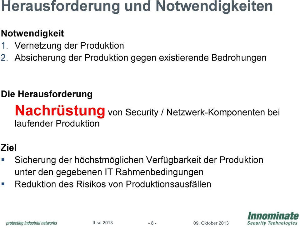 Security / Netzwerk-Komponenten bei laufender Produktion Ziel Sicherung der höchstmöglichen