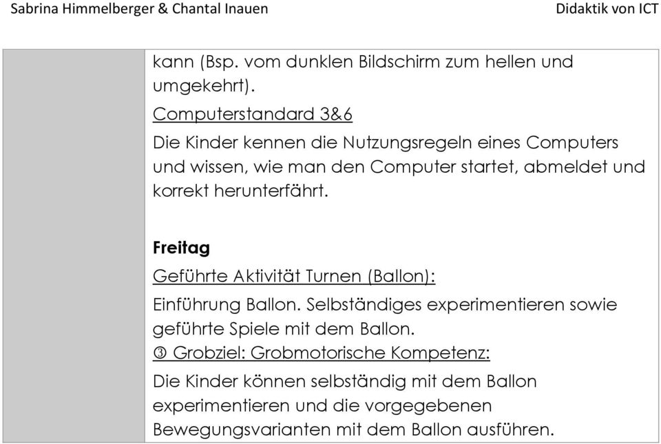 und korrekt herunterfährt. Freitag Geführte Aktivität Turnen (Ballon): Einführung Ballon.