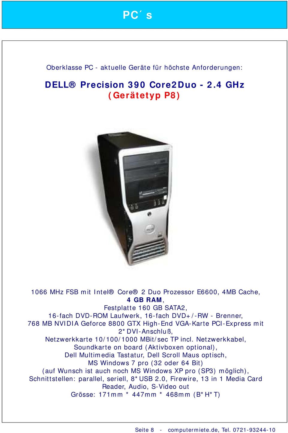 8800 GTX High-End VGA-Karte PCI-Express mit 2*DVI-Anschluß, Netzwerkkarte 10/100/1000 MBit/sec TP incl.
