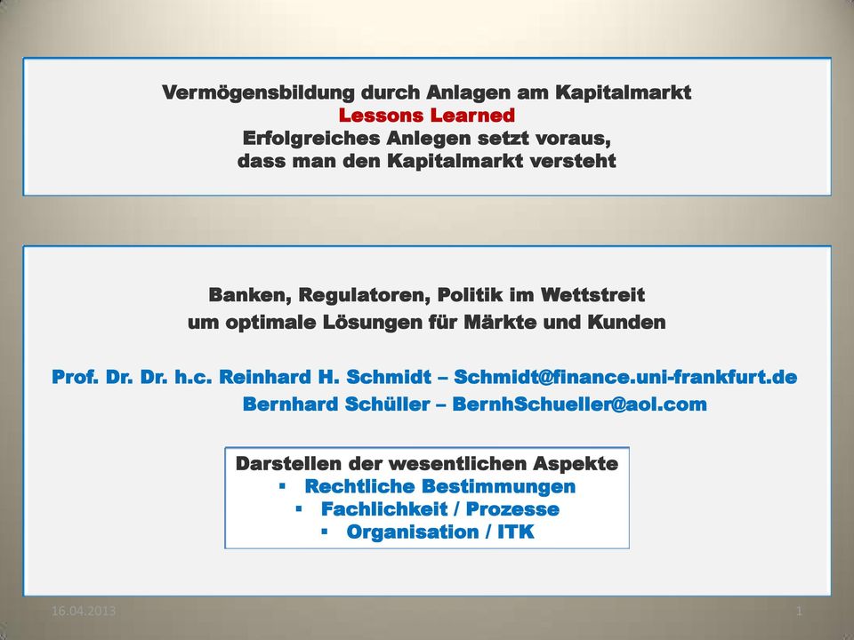 Prof. Dr. Dr. h.c. Reinhard H. Schmidt Schmidt@finance.uni-frankfurt.