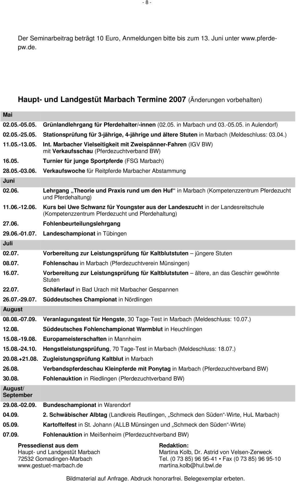Marbacher Vielseitigkeit mit Zweispänner-Fahren (IGV BW) mit Verkaufsschau (Pferdezuchtverband BW) 16.05. Turnier für junge Sportpferde (FSG Marbach) 28.05.-03.06.