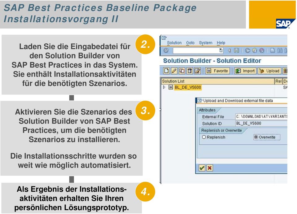 Aktivieren Sie die Szenarios des Solution Builder von SAP Best Practices, um die benötigten Szenarios zu installieren. 3.