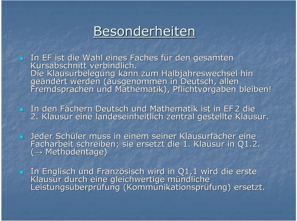 In den Fächern F Deutsch und Mathematik ist in EF2 2 die 2. Klausur eine landeseinheitlich zentral gestellte Klausur.