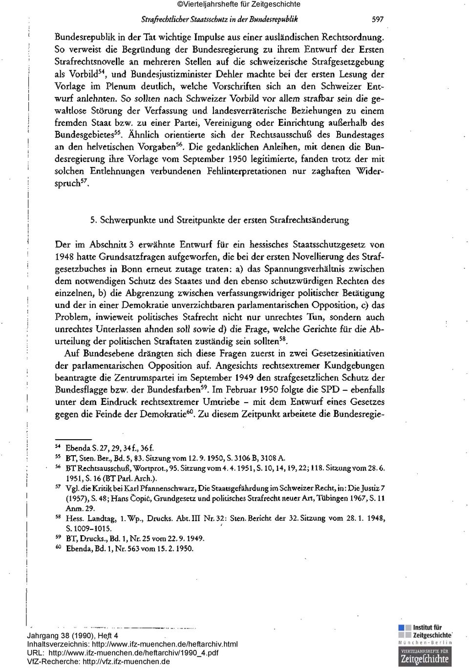 Dehler machte bei der ersten Lesung der Vorlage im Plenum deutlich, welche Vorschriften sich an den Schweizer Entwurf anlehnten.