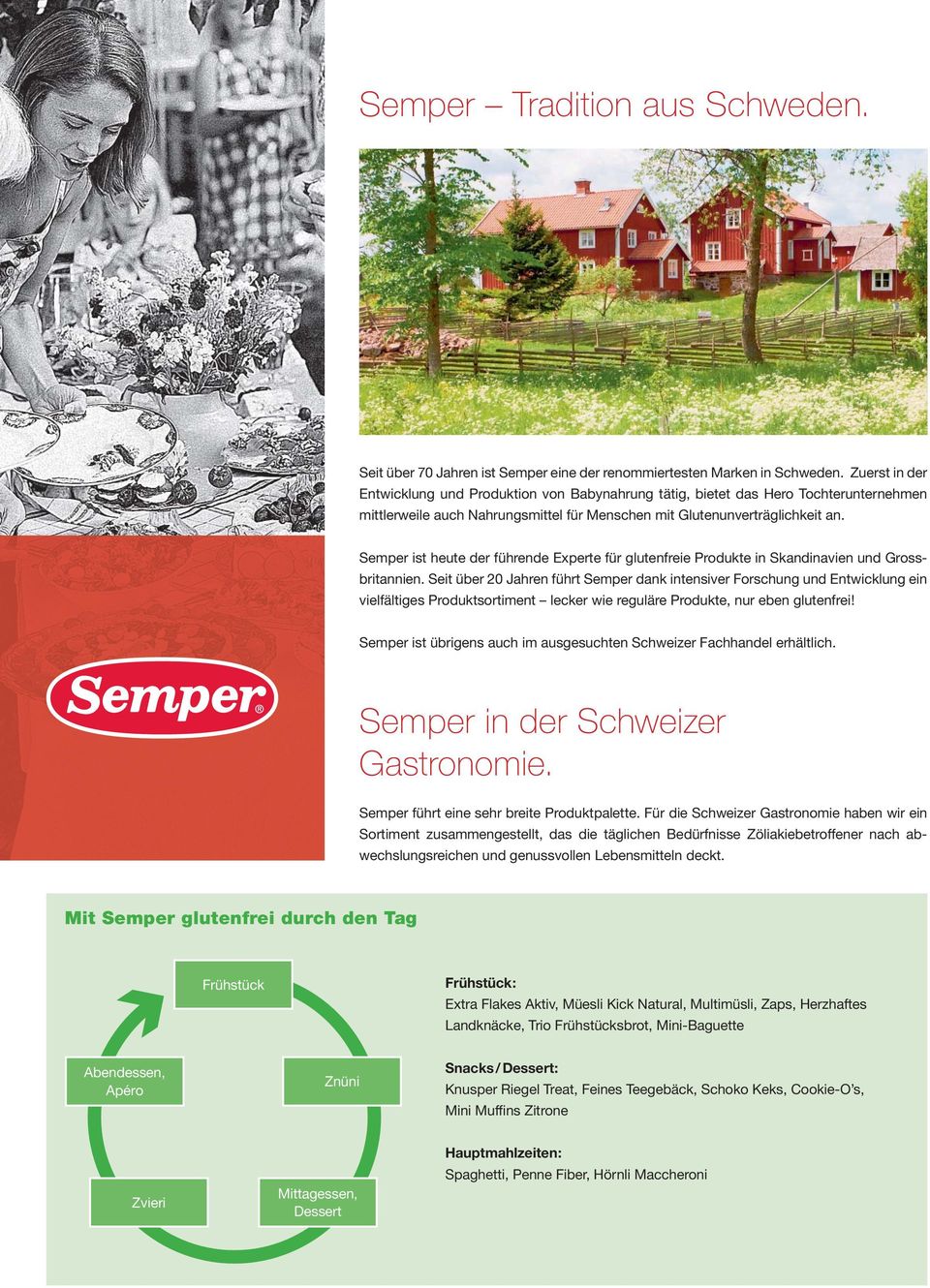 Semper ist heute der führende Experte für glutenfreie Produkte in Skandinavien und Grossbritannien.