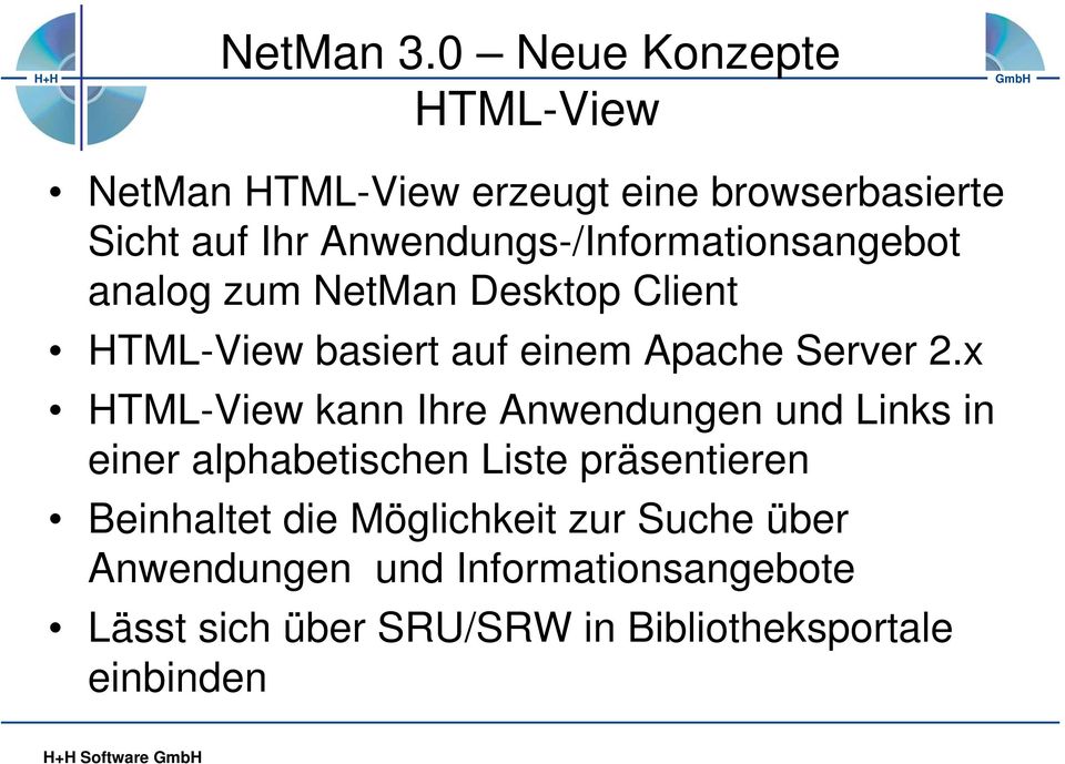 Anwendungs-/Informationsangebot analog zum NetMan Desktop Client HTML-View basiert auf einem Apache Server