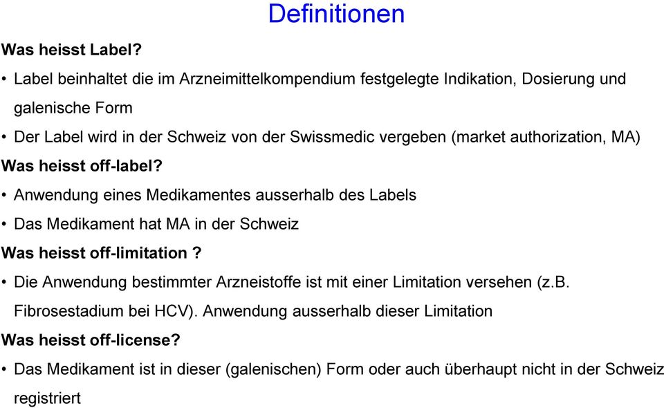 vergeben (market authorization, MA) Was heisst off-label?