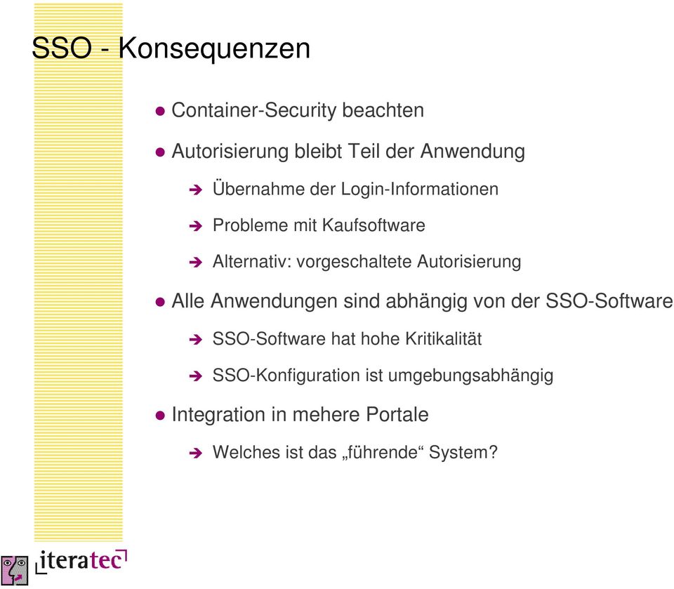 Autorisierung Alle Anwendungen sind abhängig von der SSO-Software SSO-Software hat hohe