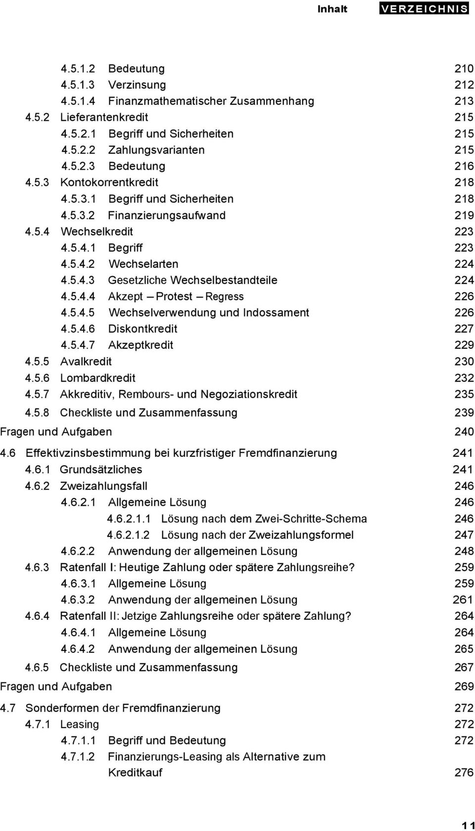 5.4.4 Akzept - Protest - Regress 226 4.5.4.5 Wechselverwendung und Indossament 226 4.5.4.6 Diskontkredit 227 4.5.4.7 Akzeptkredit 229 4.5.5 Avalkredit 230 4.5.6 Lombardkredit 232 4.5.7 Akkreditiv, Rembours- und Negoziationskredit 235 4.