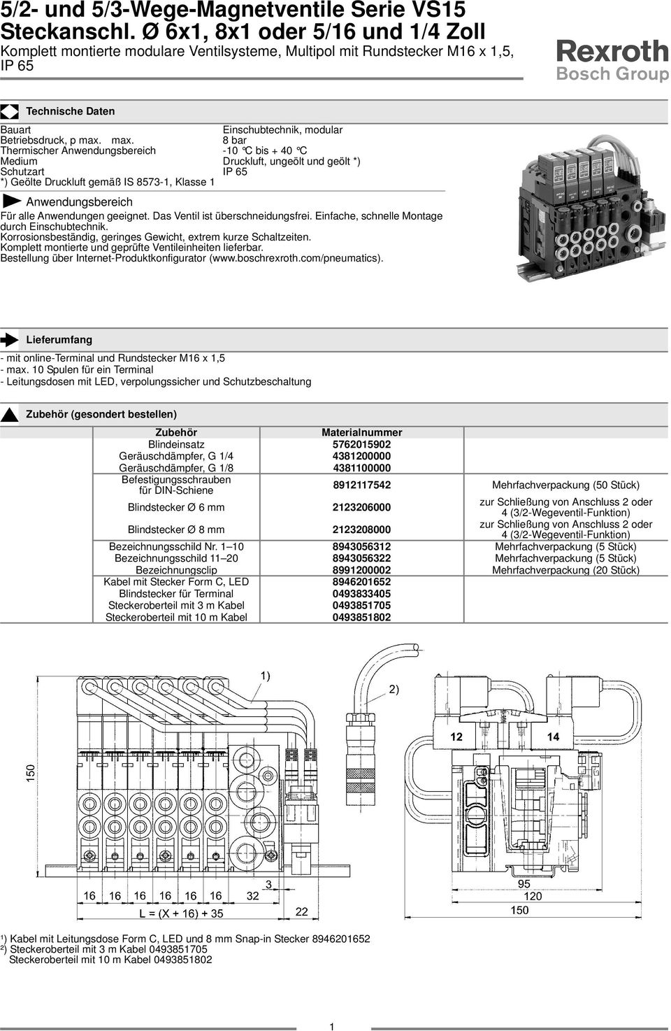 max. 8 bar Thermischer Anwendungsbereich -0 C bis + 40 C Medium Druckluft, ungeölt und geölt *) Schutzart IP 65 *) Geölte Druckluft gemäß IS 8573-, Klasse Anwendungsbereich Für alle Anwendungen