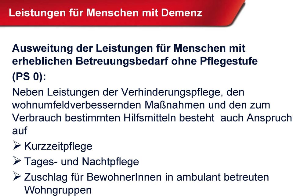 wohnumfeldverbessernden Maßnahmen und den zum Verbrauch bestimmten Hilfsmitteln besteht auch