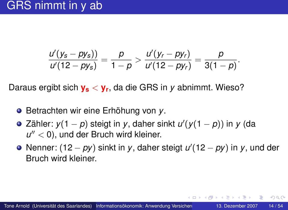 Zähler: y(1 p) steigt in y, daher sinkt u (y(1 p)) in y (da u < 0), und der Bruch wird kleiner.