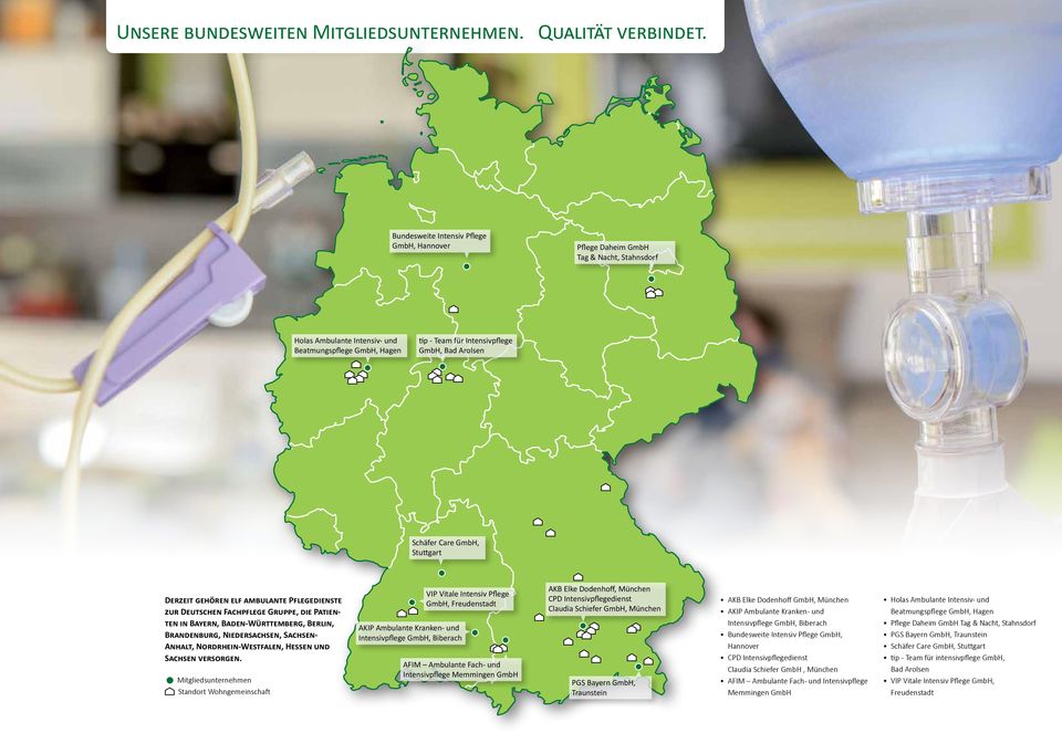 Care GmbH, Stuttgart Derzeit gehören elf ambulante Pflegedienste zur Deutschen Fachpflege Gruppe, die Patienten in Bayern, Baden-Württemberg, Berlin, Brandenburg, Niedersachsen, Sachsen- Anhalt,