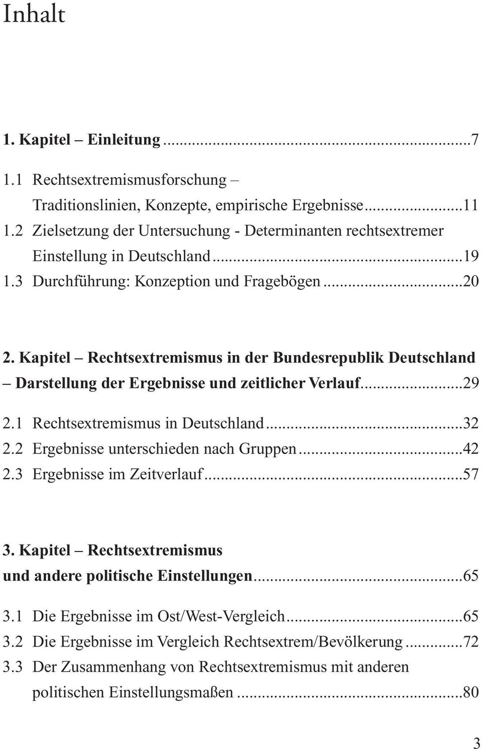 Kapitel Rechtsextremismus in der Bundesrepublik Deutschland Darstellung der Ergebnisse und zeitlicher Verlauf...29 2.1 Rechtsextremismus in Deutschland...32 2.