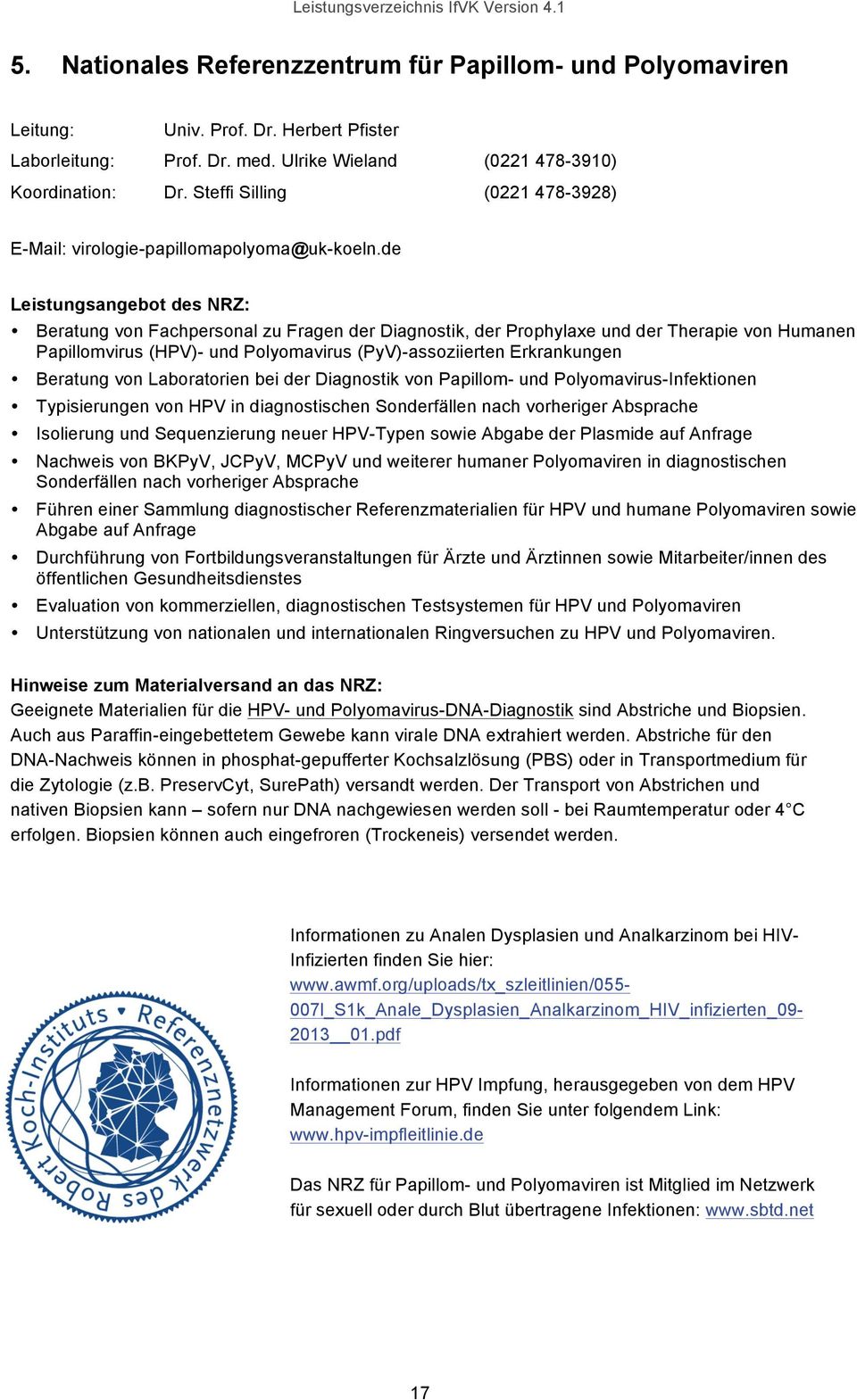 de Leistungsangebot des NRZ: Beratung von Fachpersonal zu Fragen der Diagnostik, der Prophylaxe und der Therapie von Humanen Papillomvirus (HPV)- und Polyomavirus (PyV)-assoziierten Erkrankungen