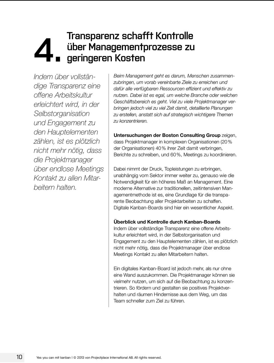 Beim Management geht es darum, Menschen zusammenzubringen, um vorab vereinbarte Ziele zu erreichen und dafür alle verfügbaren Ressourcen effizient und effektiv zu nutzen.