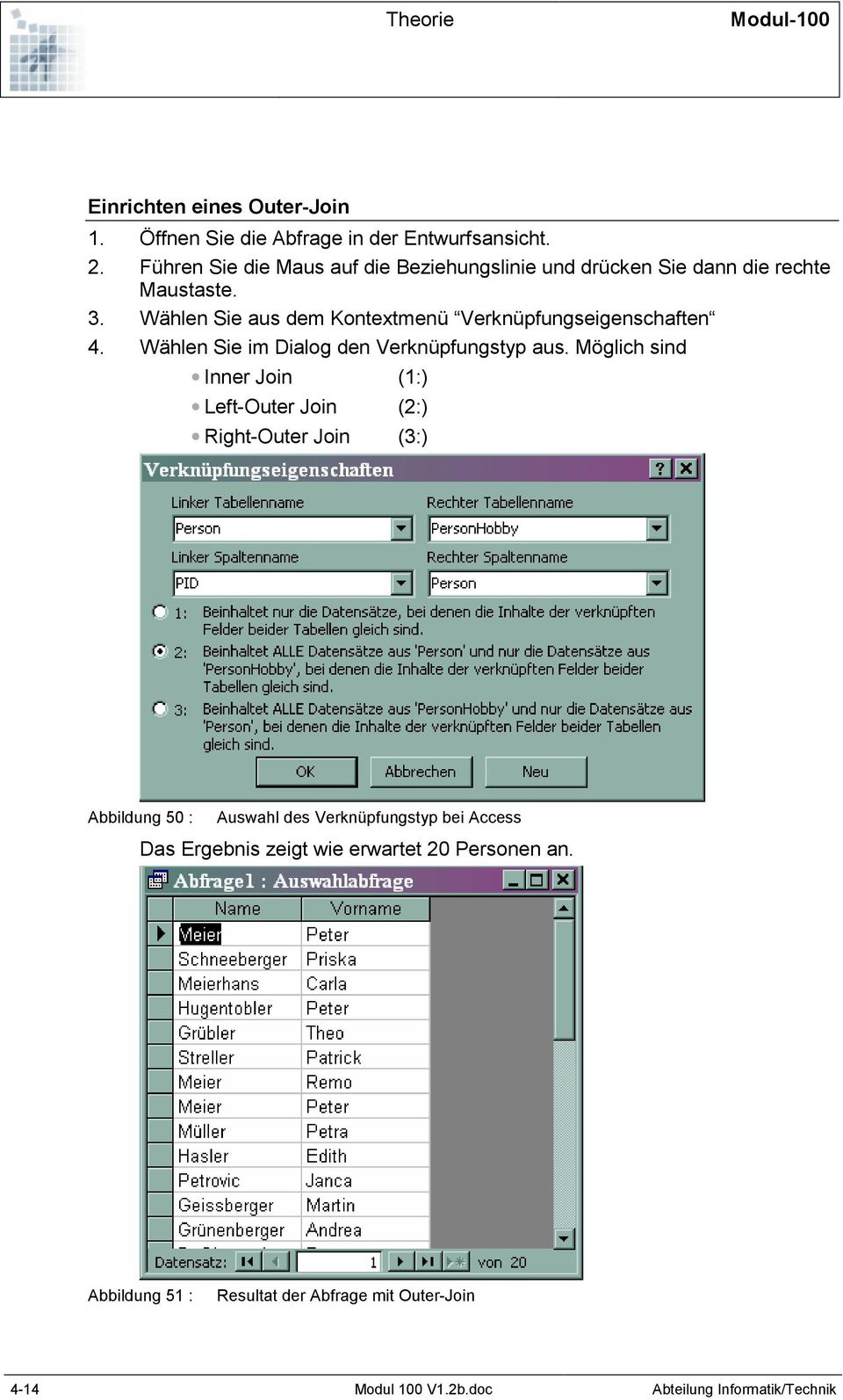 Wählen Sie aus dem Kontextmenü Verknüpfungseigenschaften 4. Wählen Sie im Dialog den Verknüpfungstyp aus.