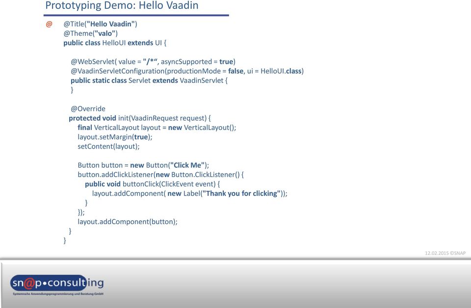 class) public static class Servlet extends VaadinServlet { } Override protected void init(vaadinrequest request) { final VerticalLayout layout = new