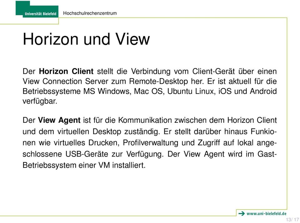 Der View Agent ist für die Kommunikation zwischen dem Horizon Client und dem virtuellen Desktop zuständig.