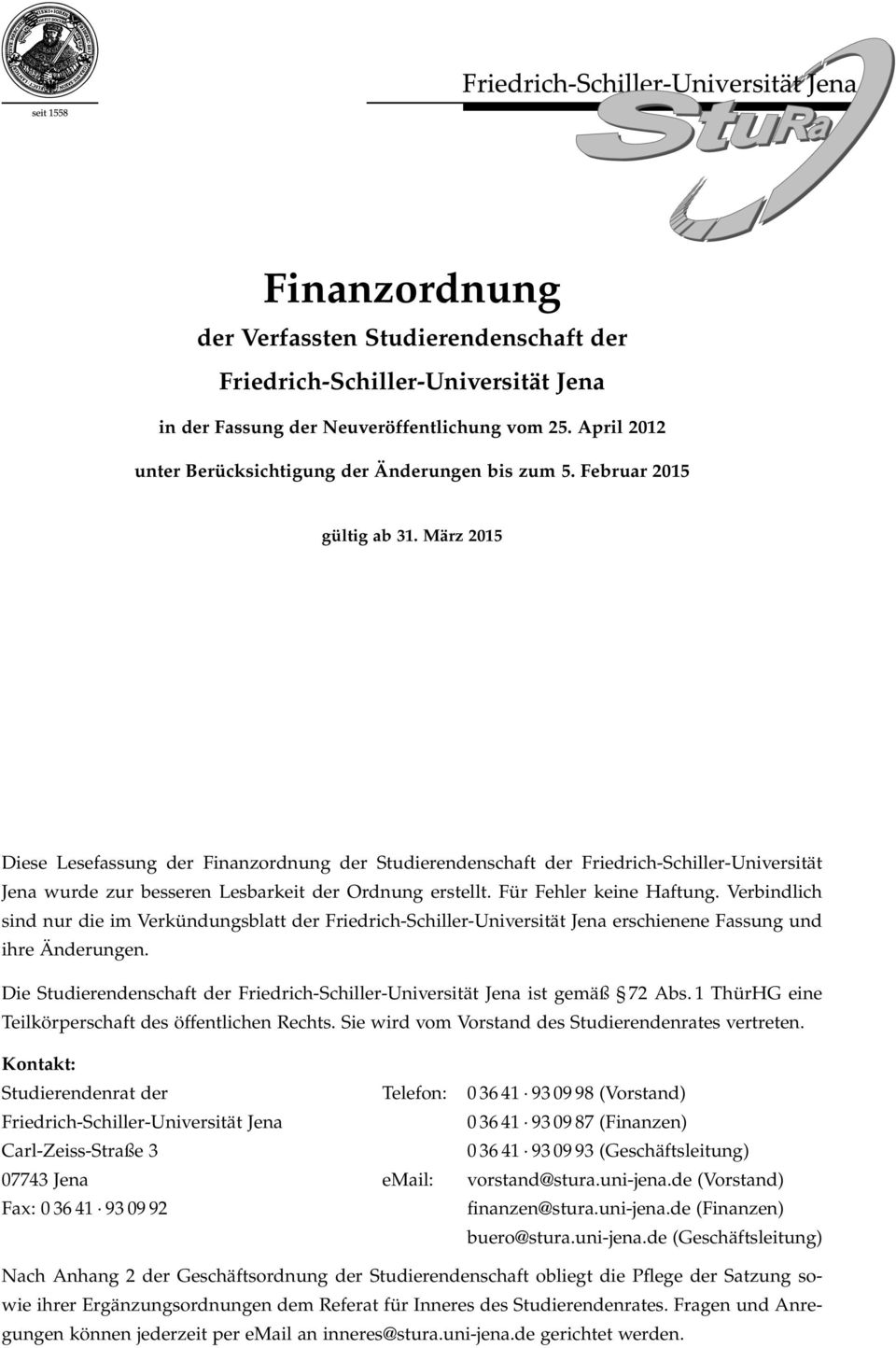 Für Fehler keine Haftung. Verbindlich sind nur die im Verkündungsblatt der Friedrich-Schiller-Universität Jena erschienene Fassung und ihre Änderungen.