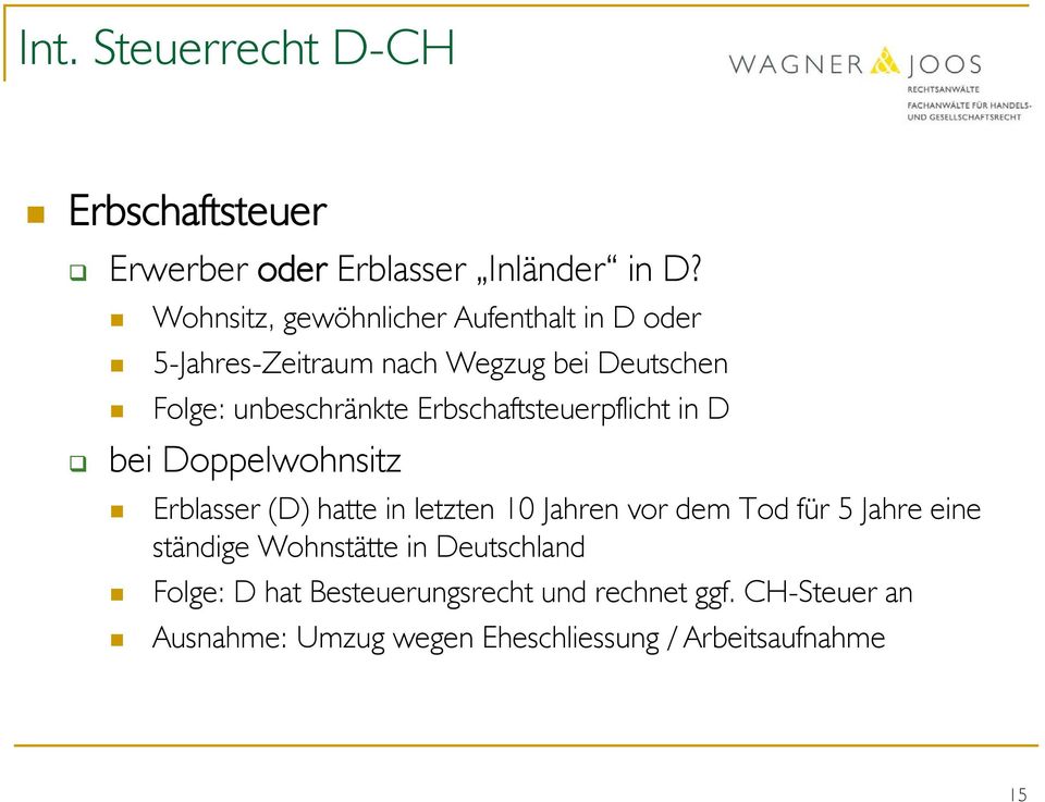 Erbschaftsteuerpflicht in D bei Doppelwohnsitz Erblasser (D) hatte in letzten 10 Jahren vor dem Tod für 5