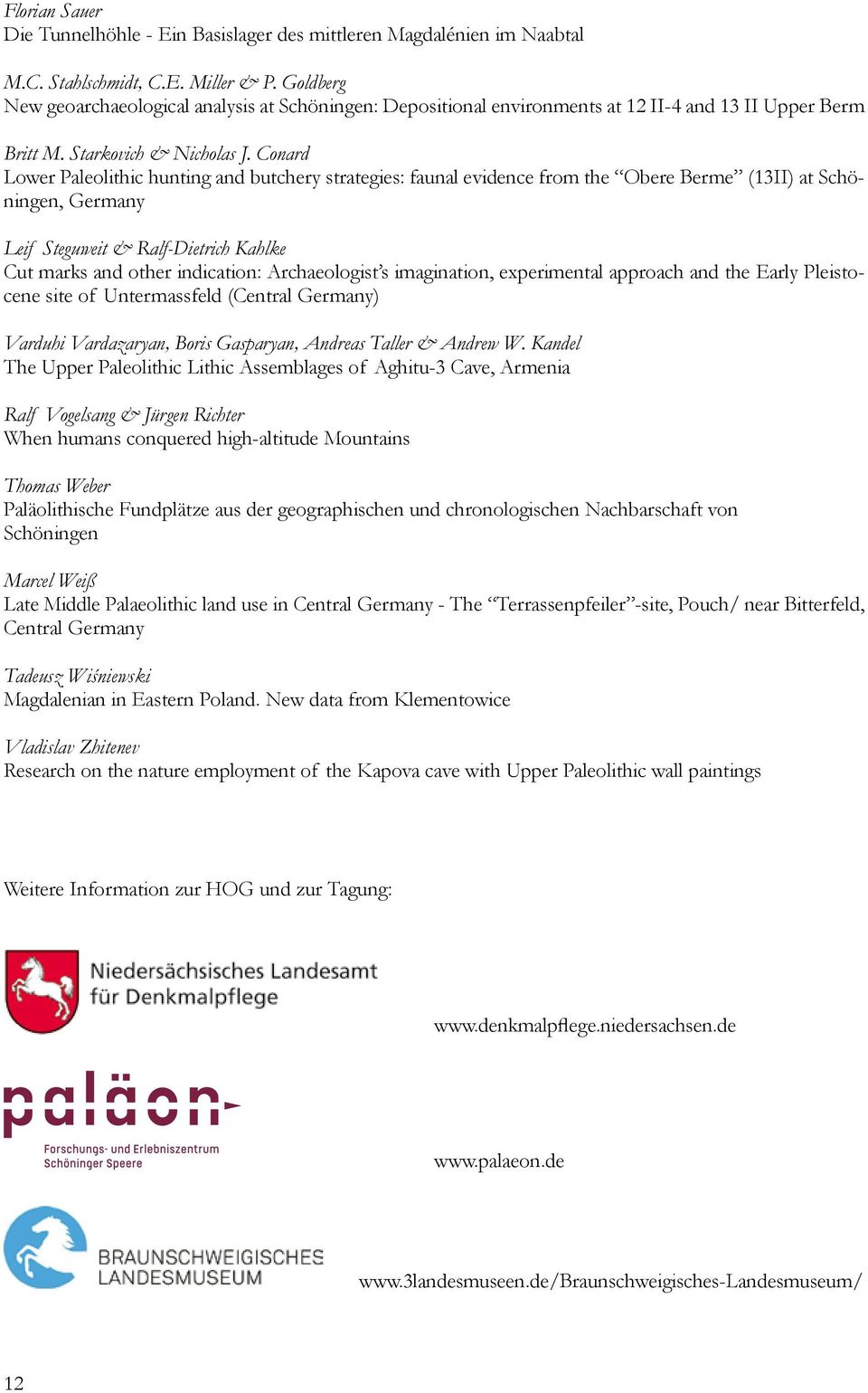 Conard Lower Paleolithic hunting and butchery strategies: faunal evidence from the Obere Berme (13II) at Schöningen, Germany Leif Steguweit & Ralf-Dietrich Kahlke Cut marks and other indication: