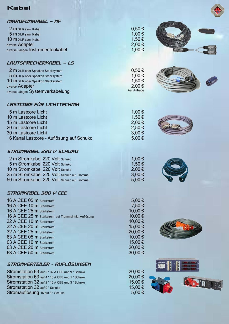 Stecksystem 1,50 diverse Adapter 2,00 diverse Längen Systemverkabelung Lastcore für Lichttechnik 5 m Lastcore Licht 1,00 10 m Lastcore Licht 1,50 15 m Lastcore Licht 2,00 20 m Lastcore Licht 2,50 30