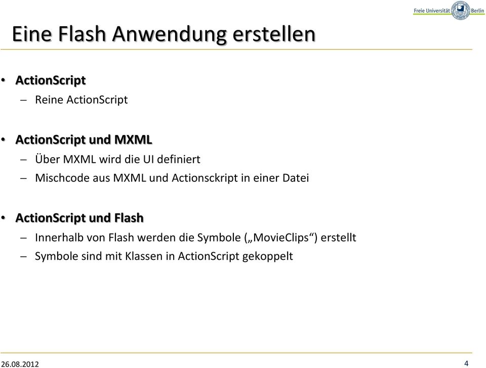 Actionsckript in einer Datei ActionScript und Flash Innerhalb von Flash