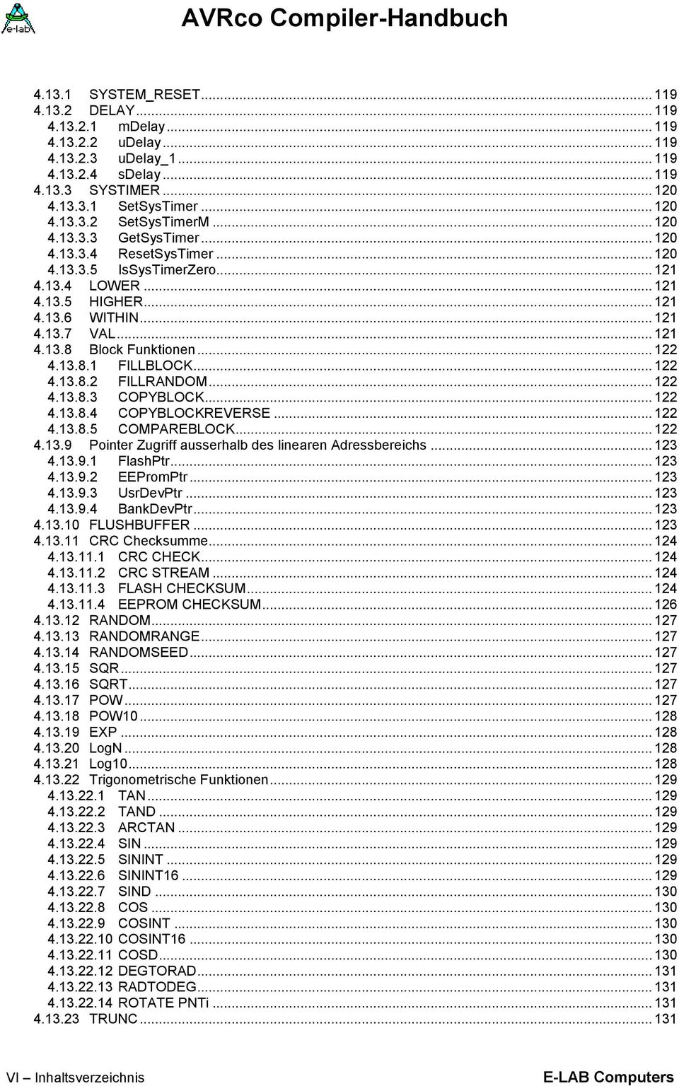 .. 122 4.13.8.1 FILLBLOCK... 122 4.13.8.2 FILLRANDOM... 122 4.13.8.3 COPYBLOCK... 122 4.13.8.4 COPYBLOCKREVERSE... 122 4.13.8.5 COMPAREBLOCK... 122 4.13.9 Pointer Zugriff ausserhalb des linearen Adressbereichs.