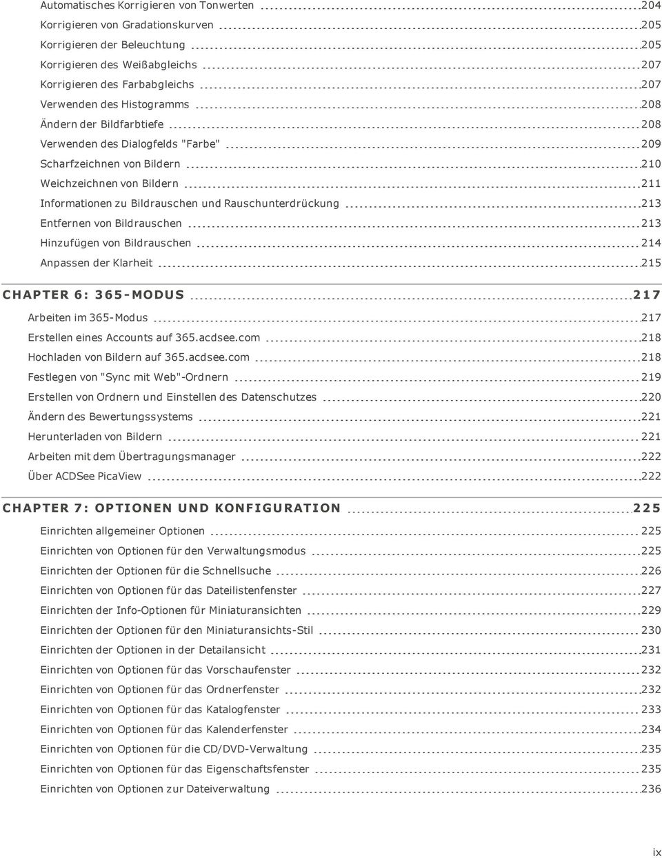 213 Entfernen von Bildrauschen 213 Hinzufügen von Bildrauschen 214 Anpassen der Klarheit 215 C HAP TER 6 : 3 6 5 - MODU S 2 1 7 Arbeiten im 365-Modus 217 Erstellen eines Accounts auf 365.acdsee.