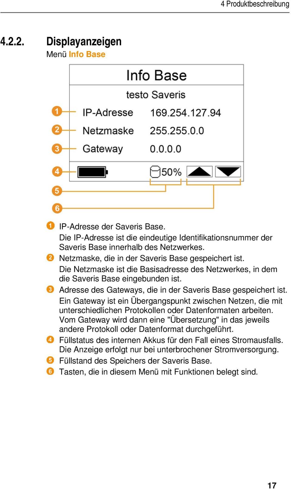 Adresse des Gateways, die in der Saveris Base gespeichert ist. Ein Gateway ist ein Übergangspunkt zwischen Netzen, die mit unterschiedlichen Protokollen oder Datenformaten arbeiten.