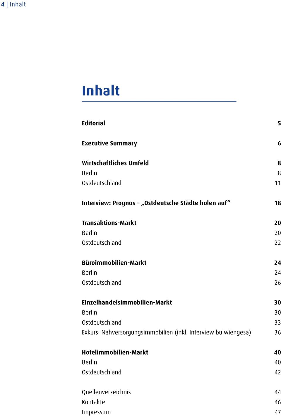 Ostdeutschland 26 Einzelhandelsimmobilien-Markt 30 Berlin 30 Ostdeutschland 33 Exkurs: Nahversorgungsimmobilien (inkl.