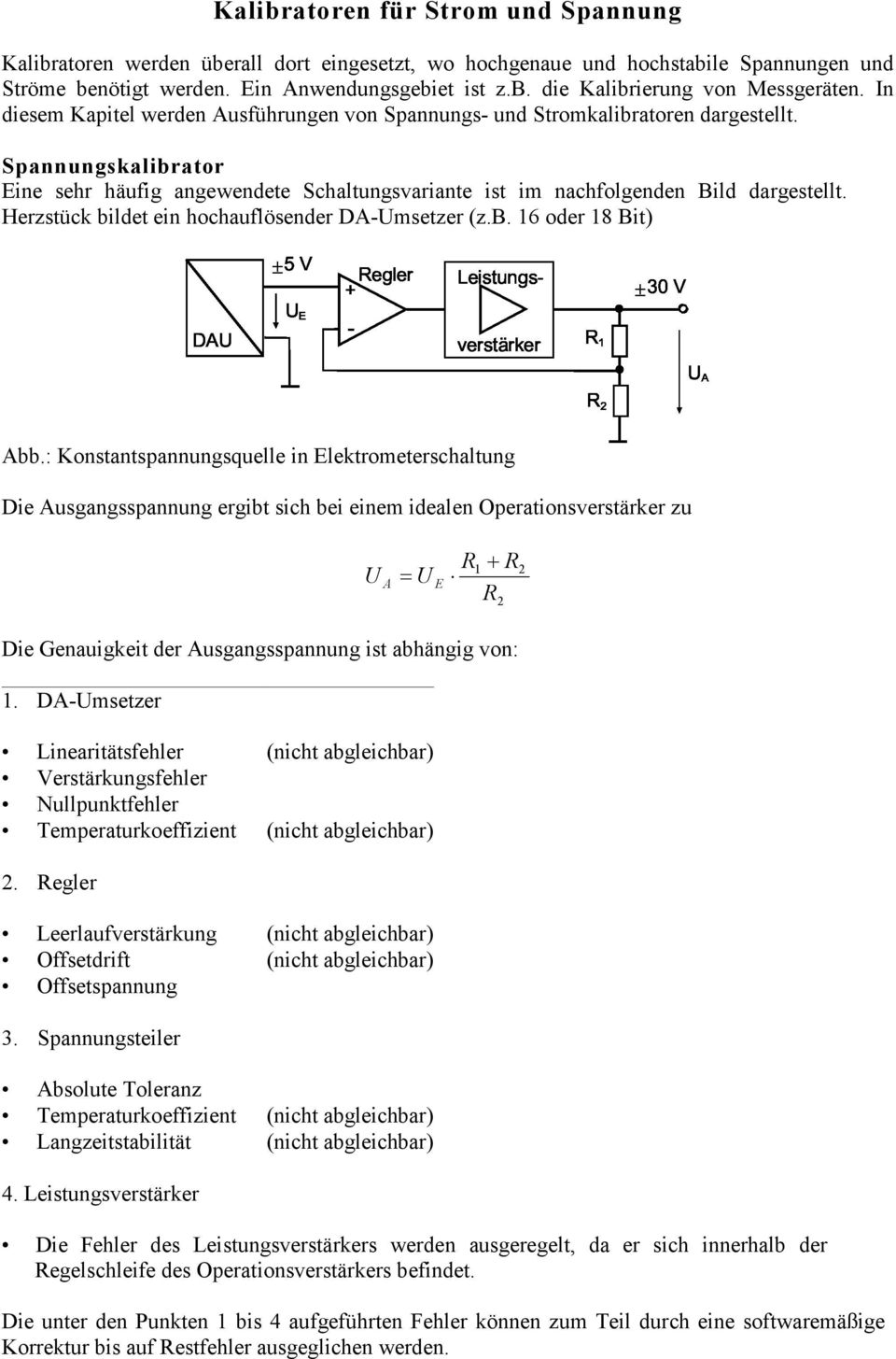 Herzstück bildet ein hochauflösender DA-msetzer (z.b. 16 oder 18 Bit) Abb.