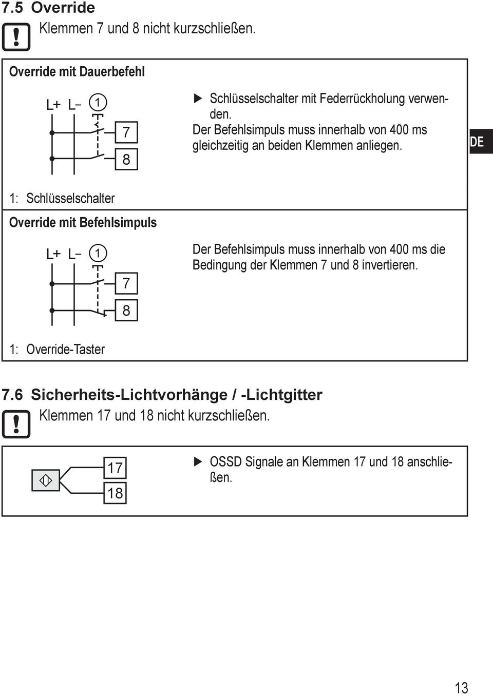 DE 1: Schlüsselschalter Override mit Befehlsimpuls 7 Der Befehlsimpuls muss innerhalb von 4 ms die Bedingung der Klemmen 7 und