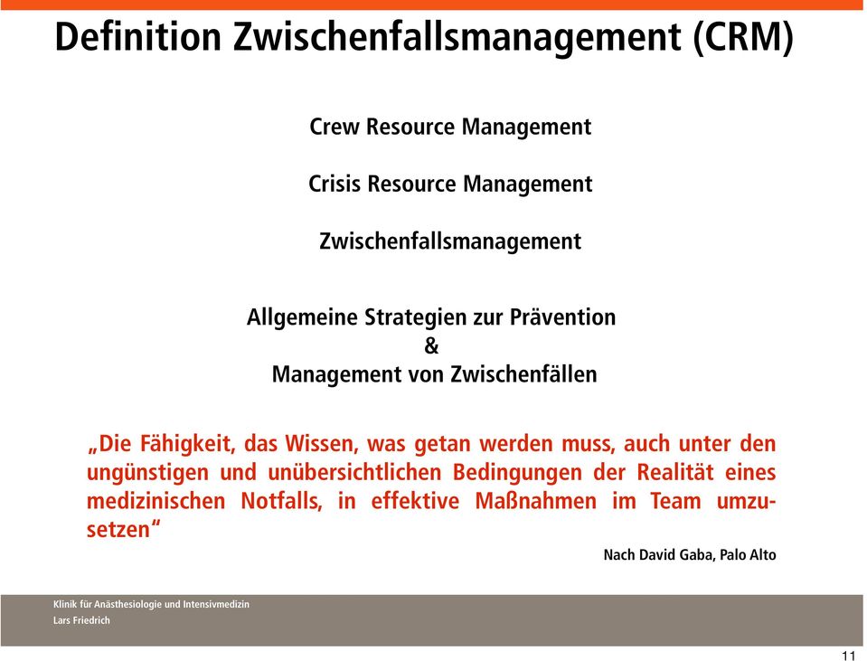 Fähigkeit, das Wissen, was getan werden muss, auch unter den ungünstigen und unübersichtlichen