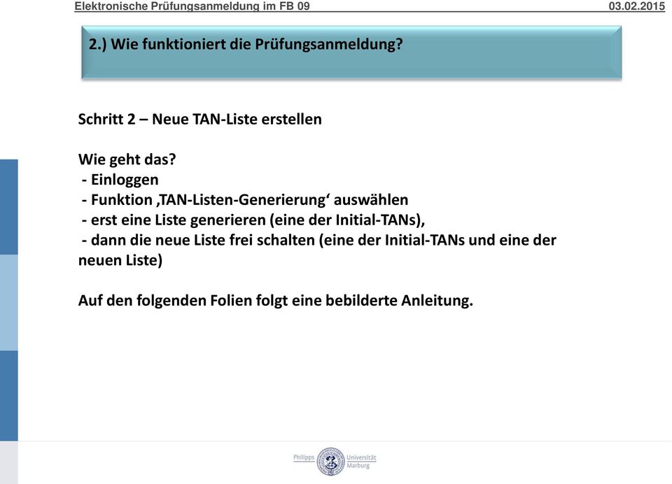 - Einloggen - Funktion TAN-Listen-Generierung auswählen - erst eine Liste generieren