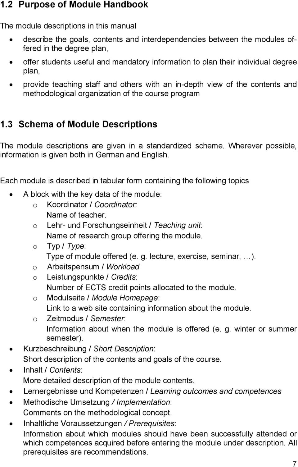 3 Schema of Module Descriptions The module descriptions are given in a standardized scheme. Wherever possible, information is given both in German and English.