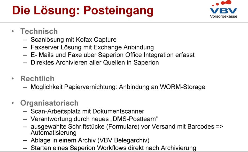 WORM-Storage Organisatorisch Scan-Arbeitsplatz mit Dokumentscanner Verantwortung durch neues DMS-Postteam ausgewählte Schriftstücke