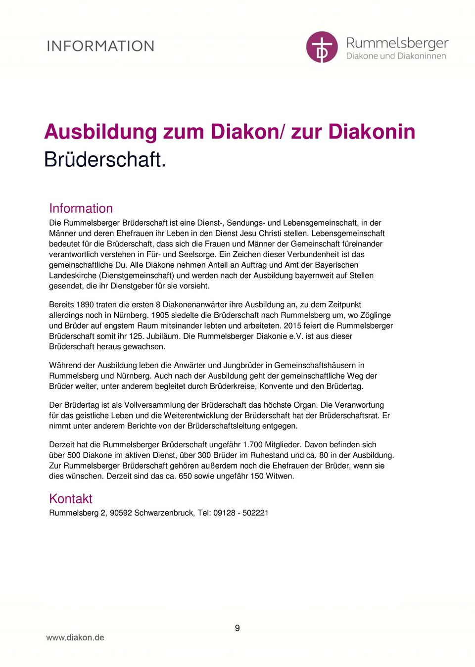 Lebensgemeinschaft bedeutet für die Brüderschaft, dass sich die Frauen und Männer der Gemeinschaft füreinander verantwortlich verstehen in Für- und Seelsorge.