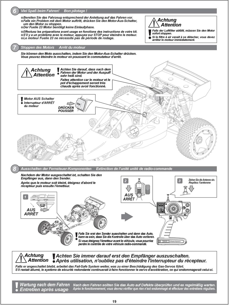 Effectuez les préparations avant usage en fonctions des instructions de votre kit. S'il y a un problème avec le moteur, appuyez sur STOP pour éteindre le moteur.