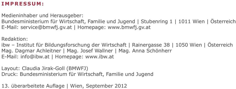 Dagmar Achleitner Mag. Josef Wallner Mag. Anna Schönherr E-Mail: info@ibw.