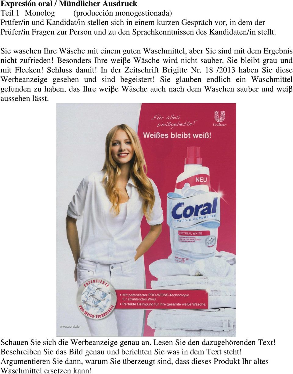 Sie bleibt grau und mit Flecken! Schluss damit! In der Zeitschrift Brigitte Nr. 18 /2013 haben Sie diese Werbeanzeige gesehen und sind begeistert!
