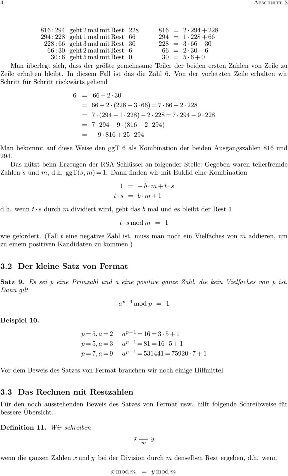 Von der vorletzten Zeile erhalten wir Schritt für Schritt rückwärts gehend 6 = 66 2 30 = 66 2 (228 3 66) =7 66 2 228 = 7 (294 1 228) 2 228 =7 294 9 228 = 7 294 9 (816 2 294) = 9 816+25 294 Man