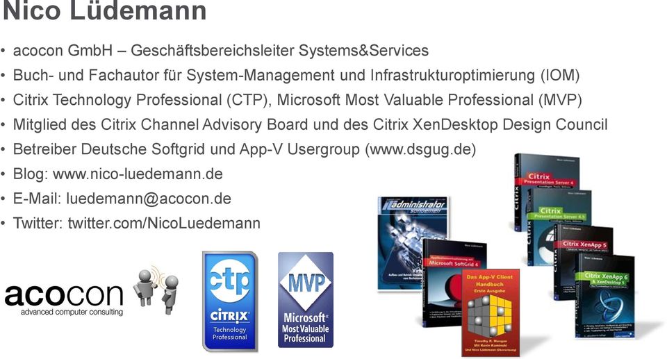 Mitglied des Citrix Channel Advisory Board und des Citrix XenDesktop Design Council Betreiber Deutsche Softgrid und