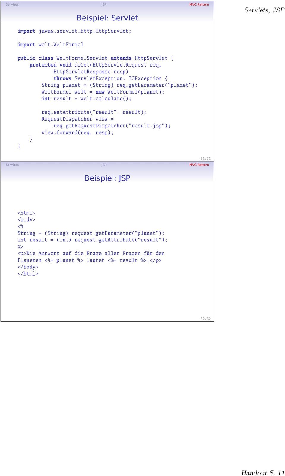 (String) req.getparameter("planet"); WeltFormel welt = new WeltFormel(planet); int result = welt.calculate(); req.setattribute("result", result); RequestDispatcher view = req.