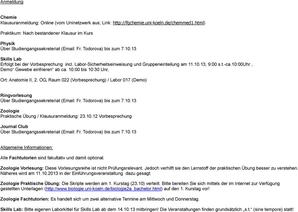 Labor-Sicherheitseinweisung und Gruppeneinteilung am 11.10.13, 9:00 s.t.-ca.10:00uhr, Demo Gewebe einfrieren ab ca. 10:00 bis 10:30 Unr, Ort: Anatomie II, 2.