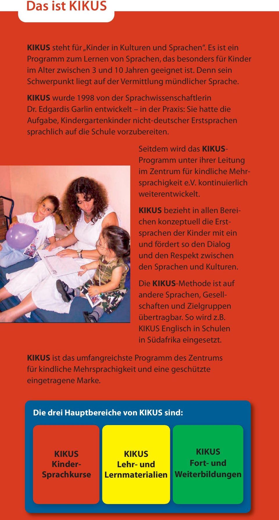 Edgardis Garlin entwickelt in der Praxis: Sie hatte die Aufgabe, Kindergartenkinder nicht-deutscher Erstsprachen sprachlich auf die Schule vorzubereiten.