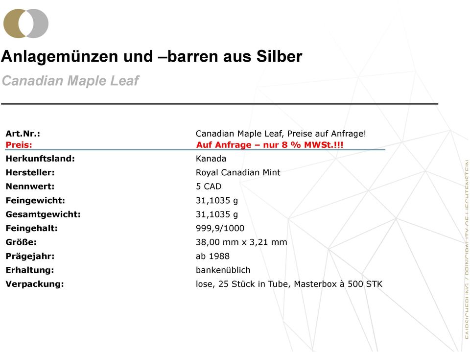 Prägejahr: Erhaltung: Verpackung: Canadian Maple Leaf, Preise auf Anfrage! Auf Anfrage nur 8 % MWSt.