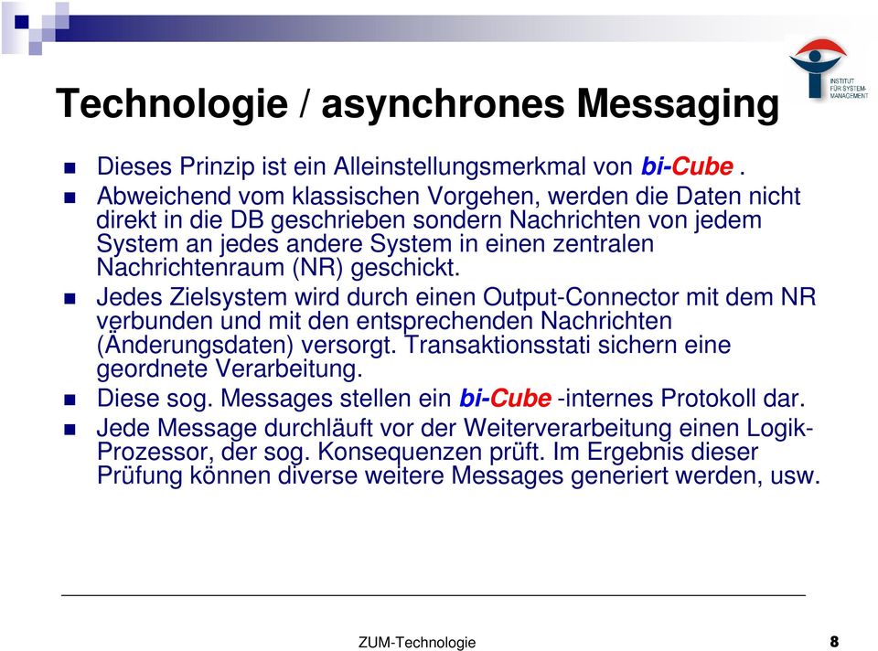 (NR) geschickt. Jedes Zielsystem wird durch einen Output-Connector mit dem NR verbunden und mit den entsprechenden Nachrichten (Änderungsdaten) versorgt.